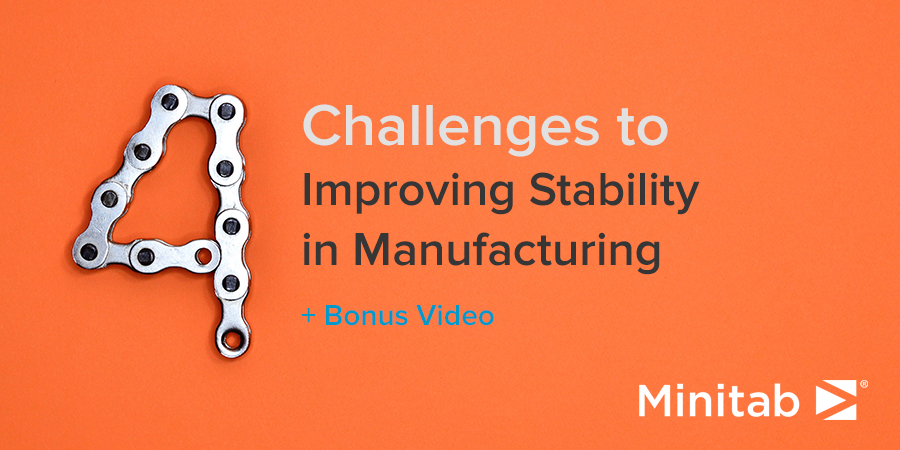 4 Challenges To Improving Stability In Manufacturing, And How You Can ...